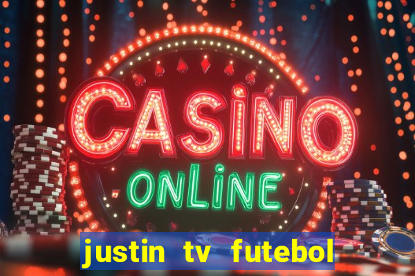 justin tv futebol ao vivo